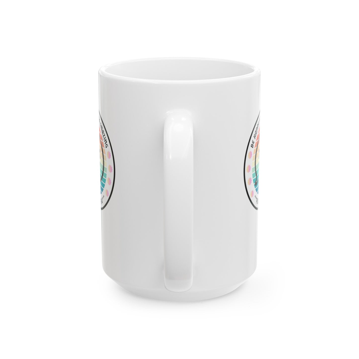 Be Happy You are Amazing Chocolate Tea Coffee Mug (11oz, 15oz)