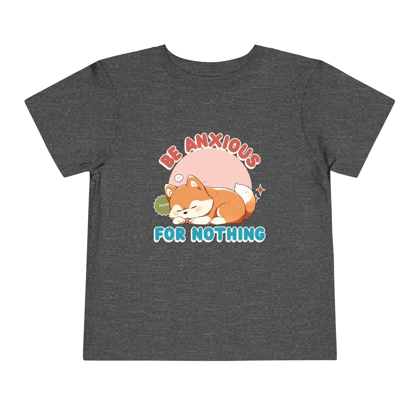 Be Anxious for Nothing Toddler's T-Shirt (Dog-Lover Tee)