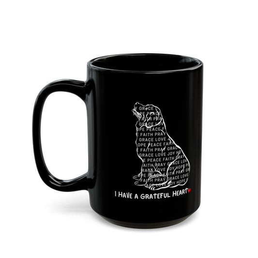 I have a Grateful Heart Chocolate Tea Coffee Mug BLACK VERSION (11oz, 15oz)