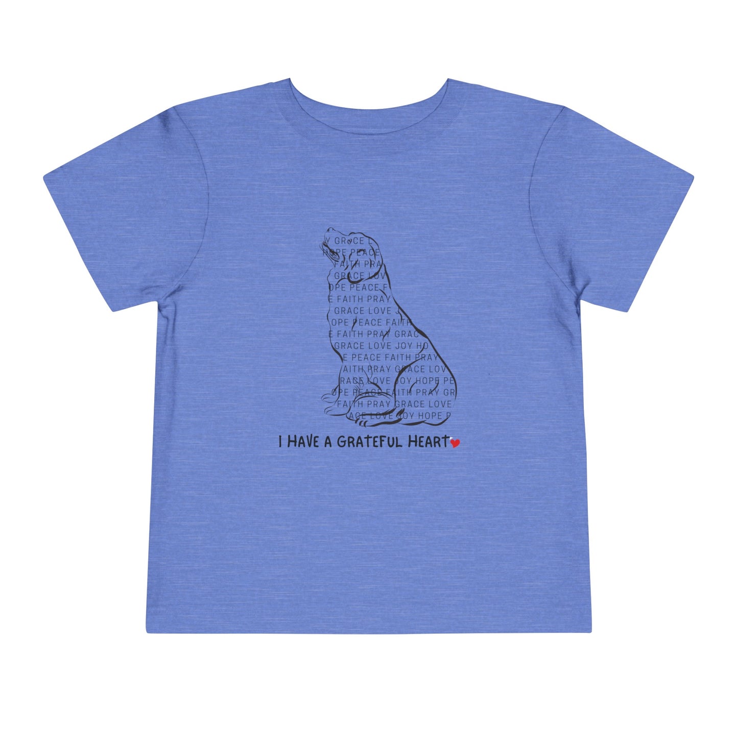 I have a Grateful Heart Toddler's T-Shirt (Dog-Lover Tee)