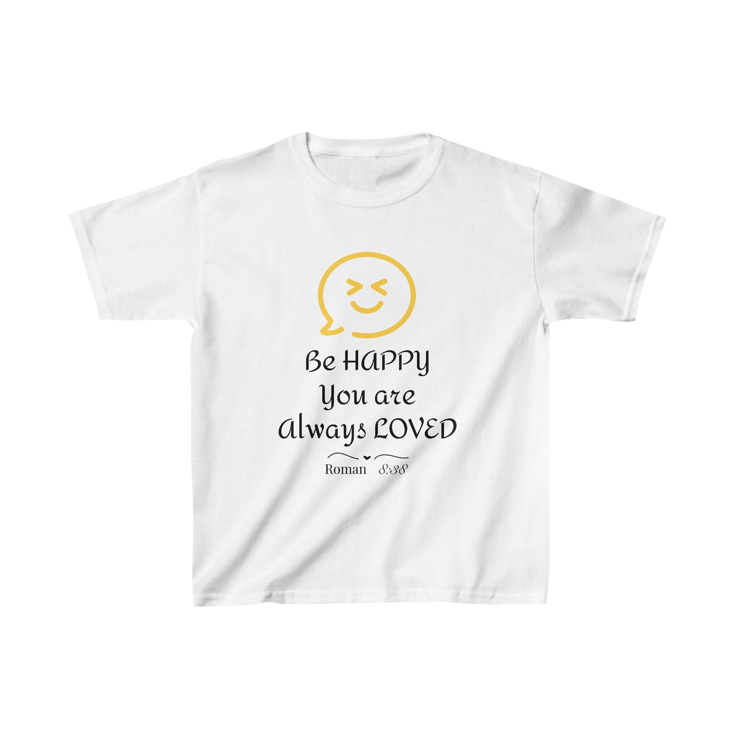 Be Happy You are Always Loved Kids T-Shirt (Little Christian Tee)