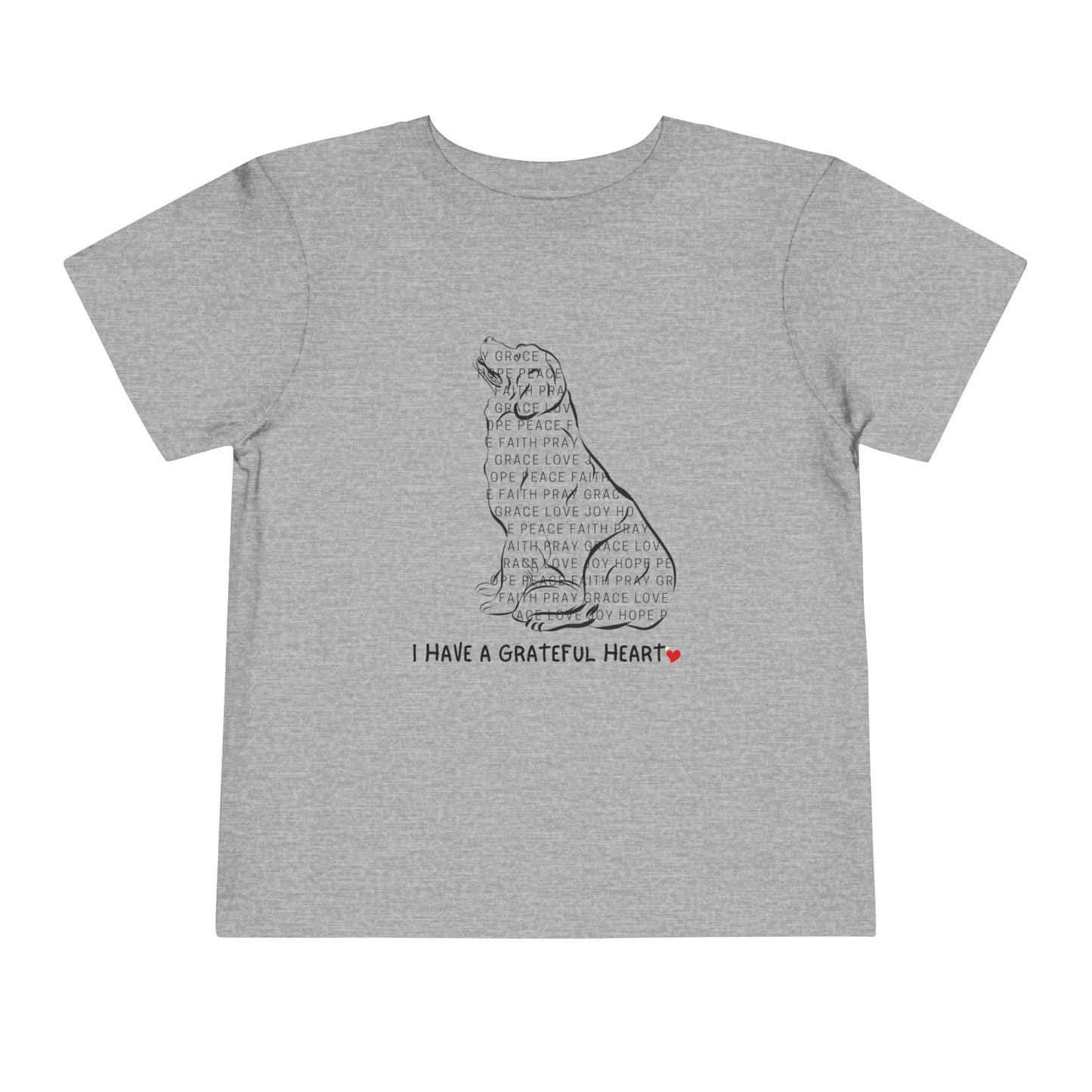 I have a Grateful Heart Toddler's T-Shirt (Dog-Lover Tee)