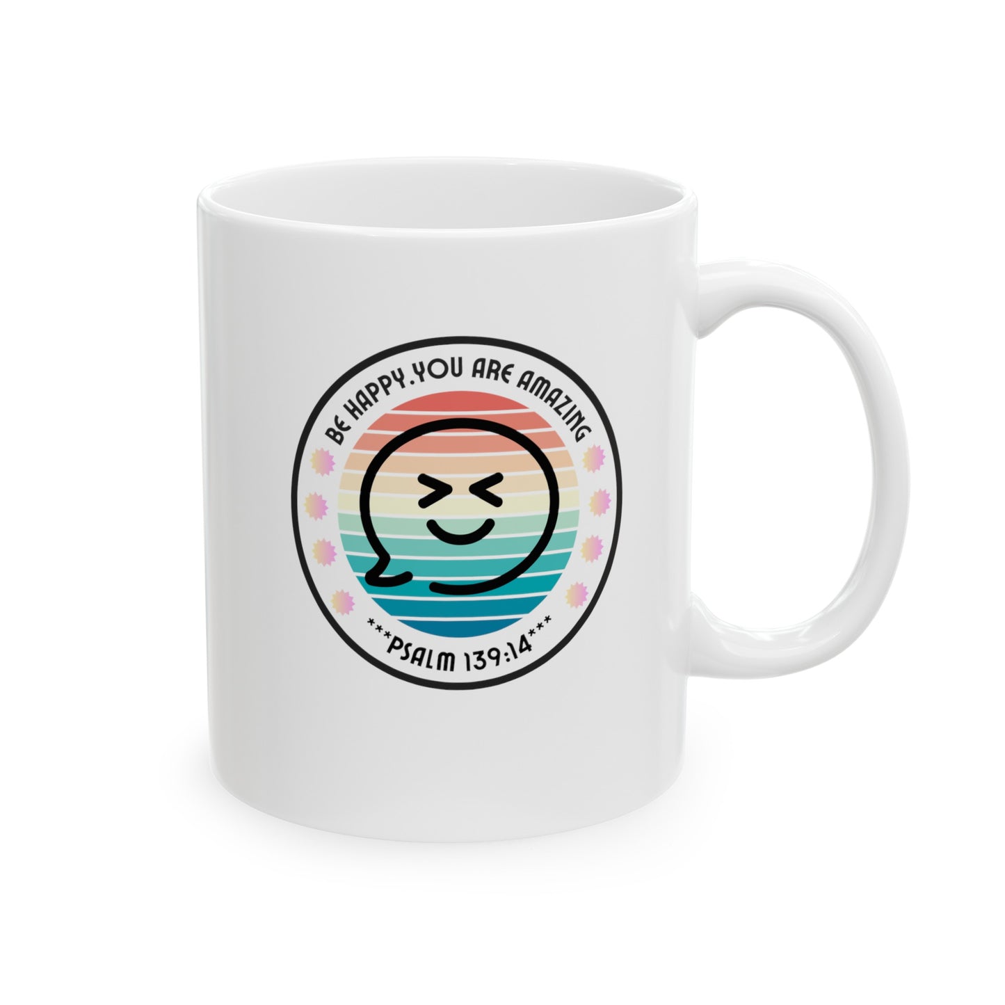 Be Happy You are Amazing Chocolate Tea Coffee Mug (11oz, 15oz)