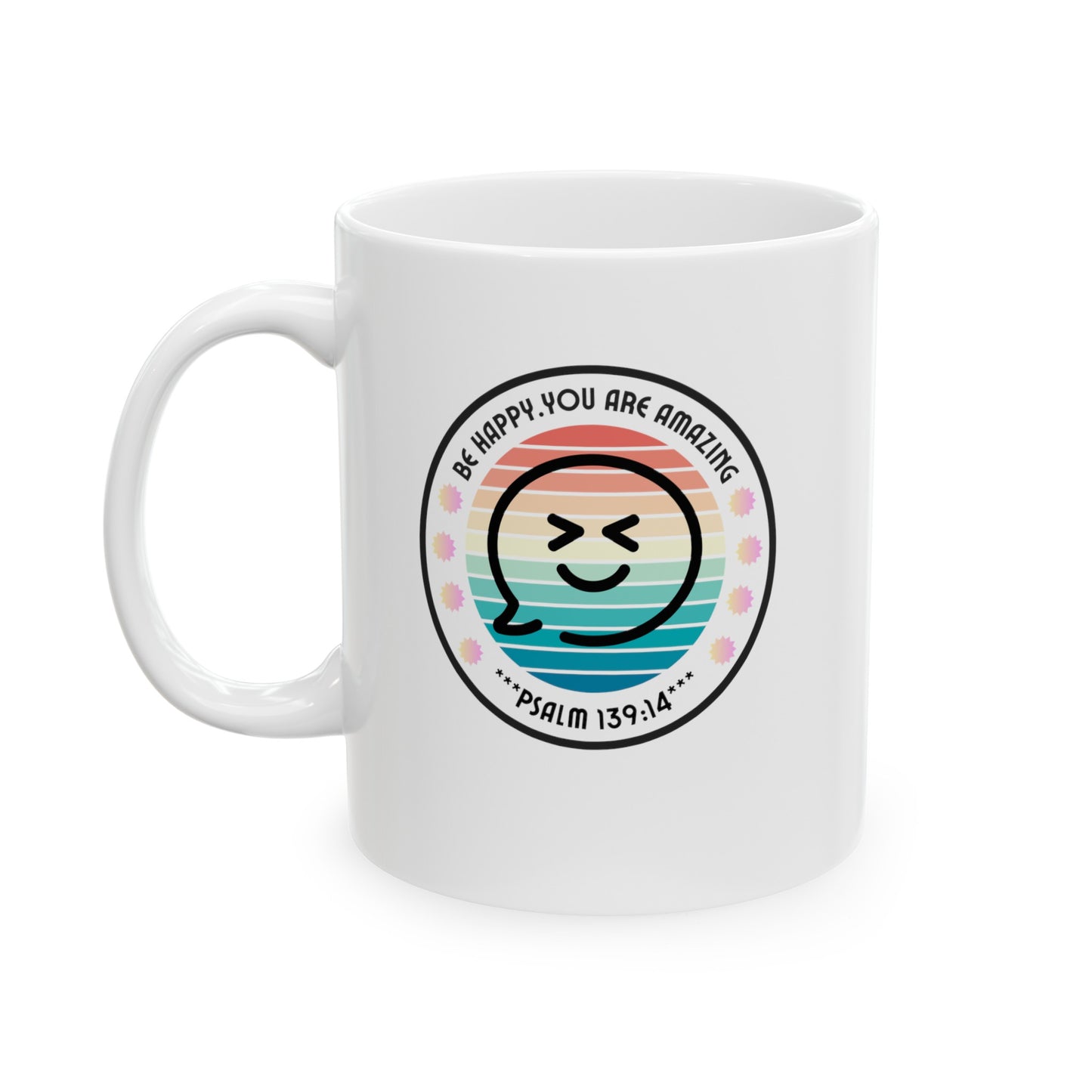 Be Happy You are Amazing Chocolate Tea Coffee Mug (11oz, 15oz)