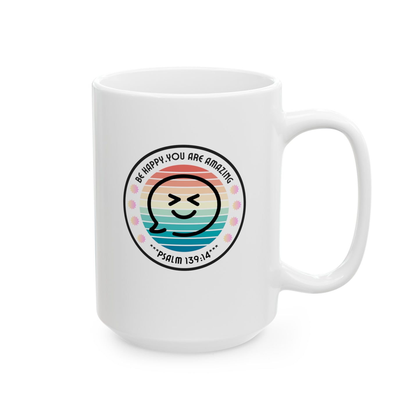 Be Happy You are Amazing Chocolate Tea Coffee Mug (11oz, 15oz)