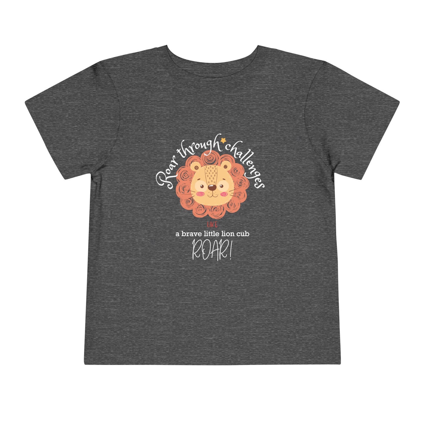 Roar through Challenges Little Lion Cub Toddler's T-Shirt