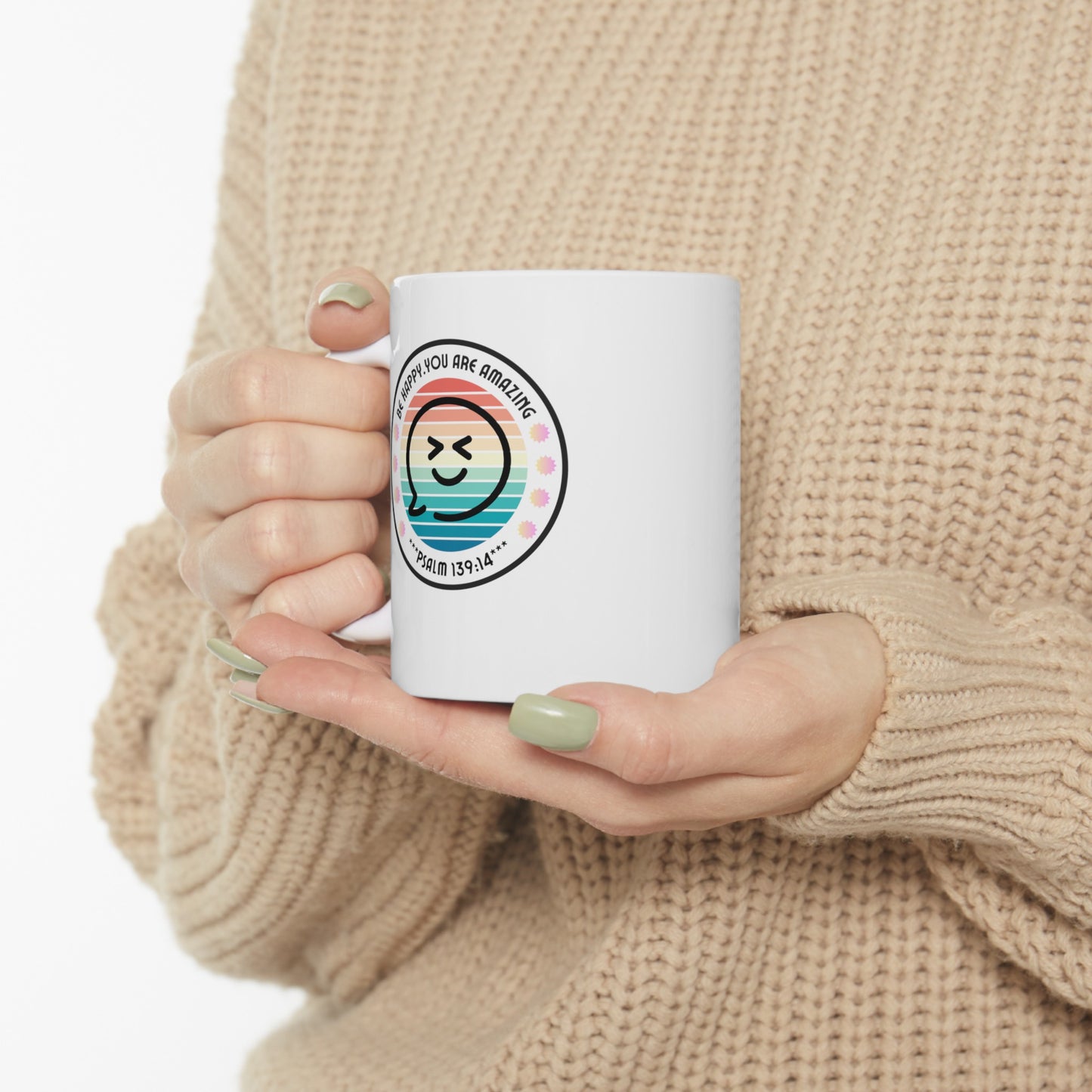 Be Happy You are Amazing Chocolate Tea Coffee Mug (11oz, 15oz)