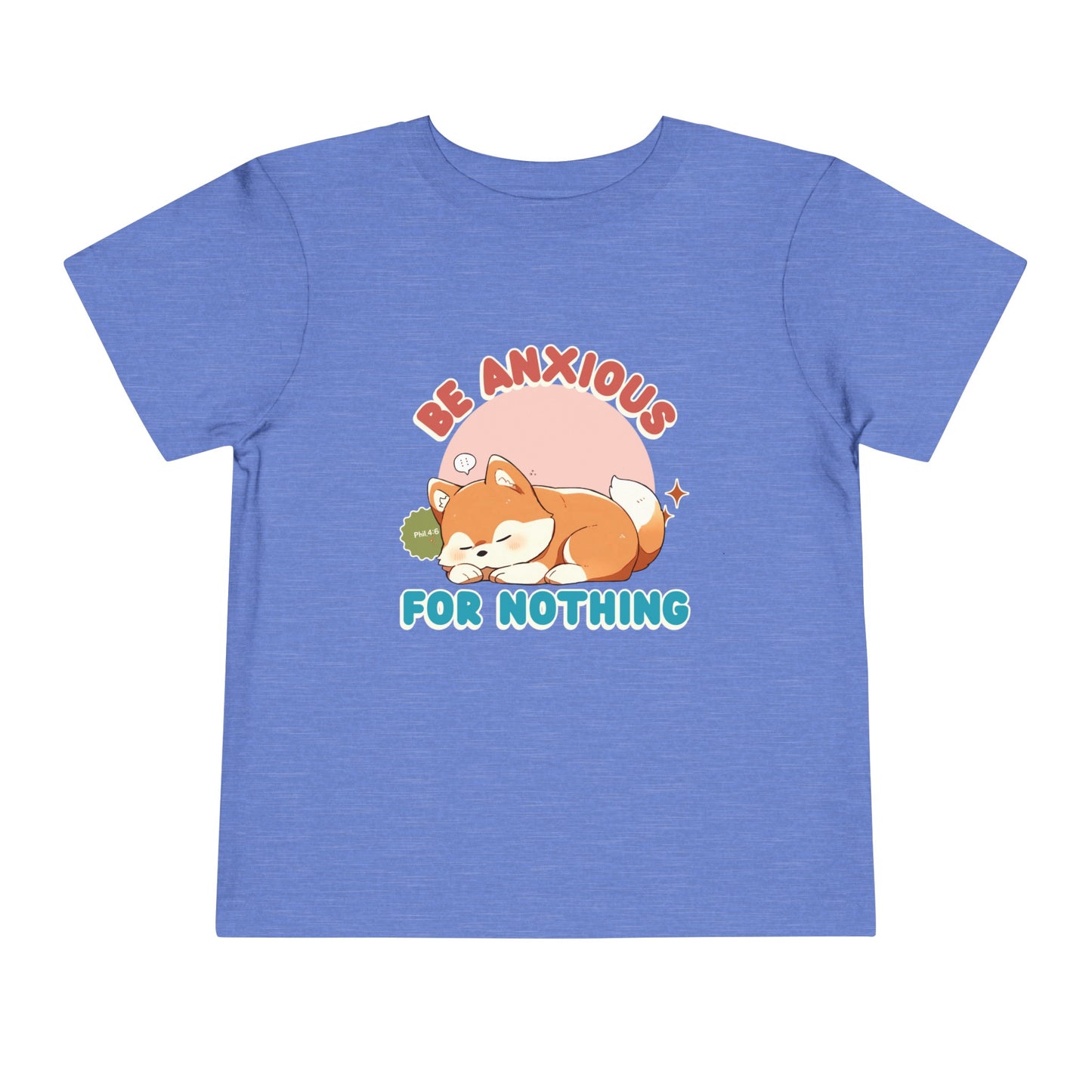 Be Anxious for Nothing Toddler's T-Shirt (Dog-Lover Tee)