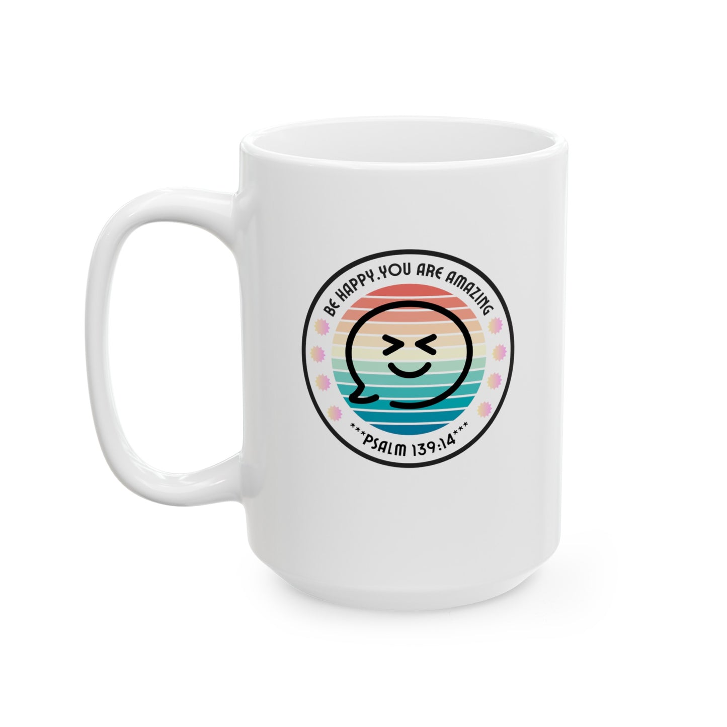 Be Happy You are Amazing Chocolate Tea Coffee Mug (11oz, 15oz)